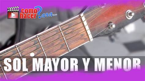 Acordes De Guitarra Sol Mayor Y Sol Menor Youtube