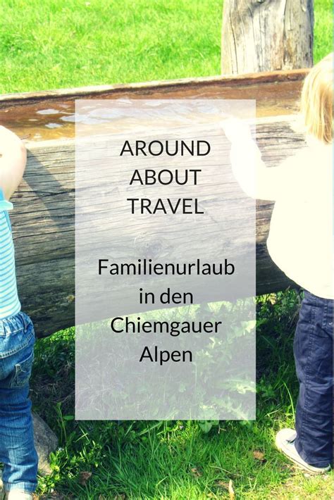 Ruhpolding Familienurlaub In Den Chiemgauer Alpen Around About Travel Blog Familien Urlaub