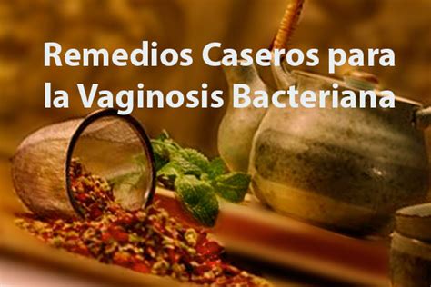 Remedios Caseros Para La Vaginosis Bacteriana Infecci N Vaginal