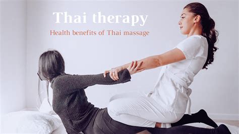 Thai Therapy Health Benefits Of Thai Massage Youtube