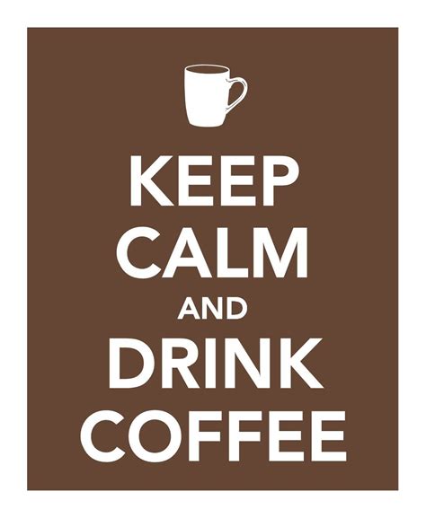 Keep Calm Keep Calm And Drink Coffee Drinks Coffee Print