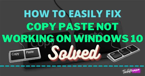 How To Fix Copy Paste Not Working On Windows 10 Techmaina