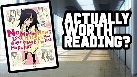 is no matter how i look at it it s you guys fault i m not popular watamote worth reading