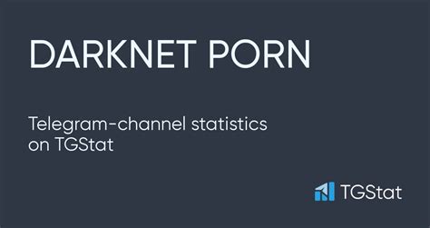 Telegram Channel Darknet Porn Darknet Porn Statistics Tgstat