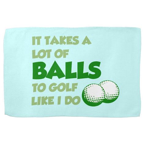 It Takes A Lot Of Balls Golf Towel Golf Towels Golf