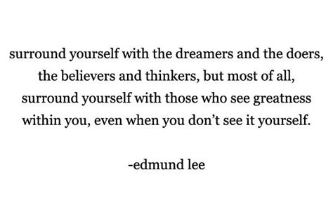 Surround Yourself With The Dreamers And The Doers