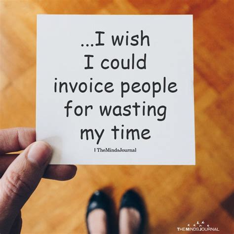 I Wish I Could Invoice People Quotable Quotes True Quotes Funny
