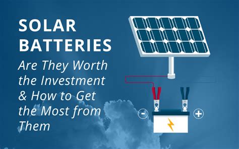 Solar batteries are a smart investment for energy storage. Solar Batteries: Are They Worth the Investment & How to ...