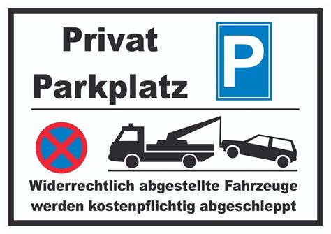 Auf eine drohung wie die des abschleppens wird aber verzichtet. Hinweisschild Parken verboten Privatparkplatz Abschleppen ...