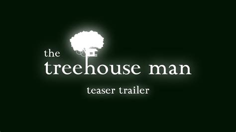 the treehouse man teaser trailer youtube