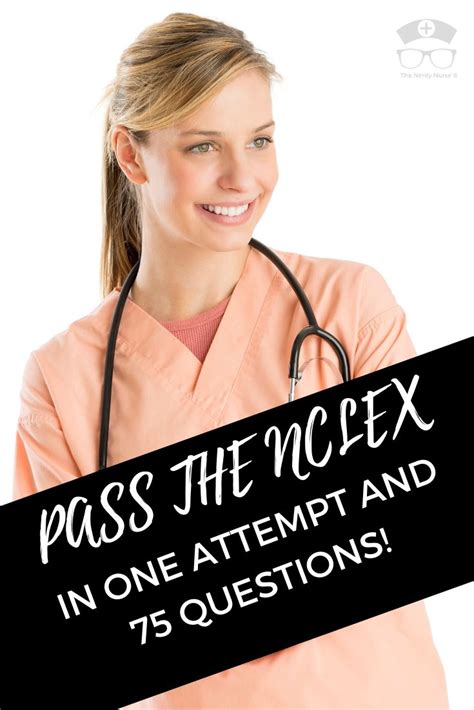 How To Pass The Nclex With 75 Questions In One Attempt Nclex Nerdy