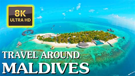 Maldives With Hd 8k Ultra 60 Fps Travel To The Best Places In
