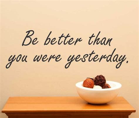 Be Better Than You Were Yesterday Vinyl Wall Art Decal Etsy
