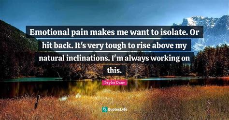 Emotional Pain Makes Me Want To Isolate Or Hit Back Its Very Tough