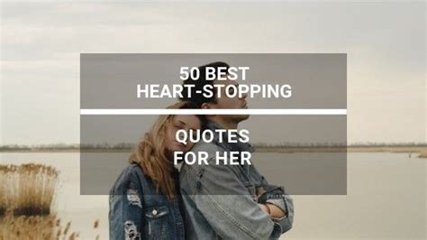 50 best heart stopping love quotes for her perfect love quotes love quotes for her good heart