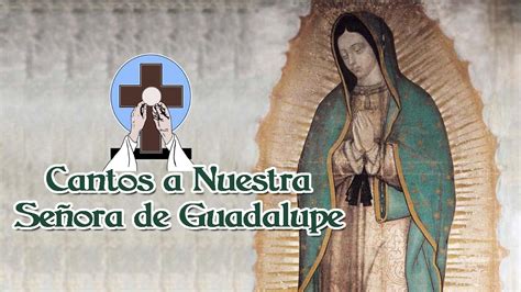 Cantos A La Virgen De Guadalupe