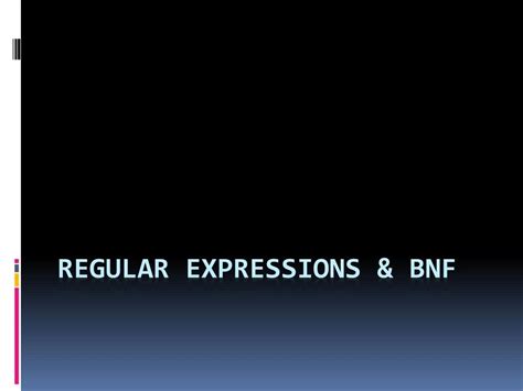 Ppt Regular Expressions And Bnf Powerpoint Presentation Free Download