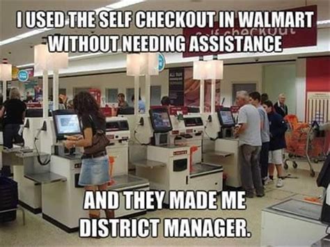 I Used The Self Checkout In Walmart Without Needing Assistance Funny Af Memes Walmart Funny