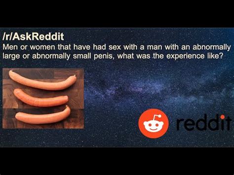 Abnormally Large Or Abnormally Small Penis What Was The Sex Like