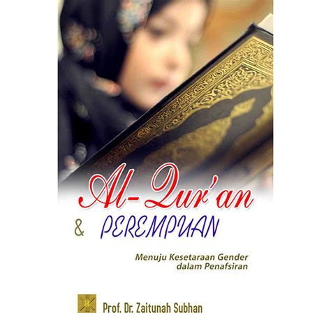 Al Quran Dan Perempuan Menuju Kesetaraan Gender Dalam Penafsiran