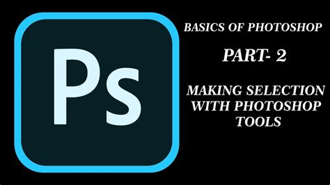 Basics Of Photoshop Part 2 Making A Selection Using Different Tools