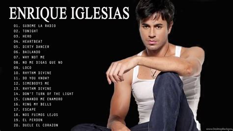 Best Songs Of Enrique Iglesias Enrique Iglesias Top Hits