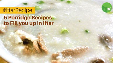 5 Porridge Recipes to Fill you up in Iftar [Ramadan Iftar Recipes]