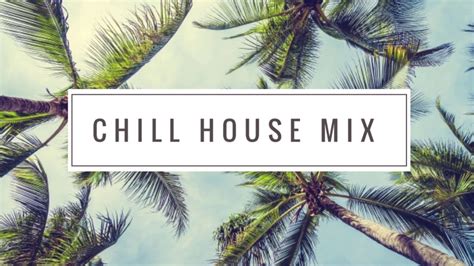 Best Chill House Mix Dj Set 2 Melodic And Lounge Music Youtube