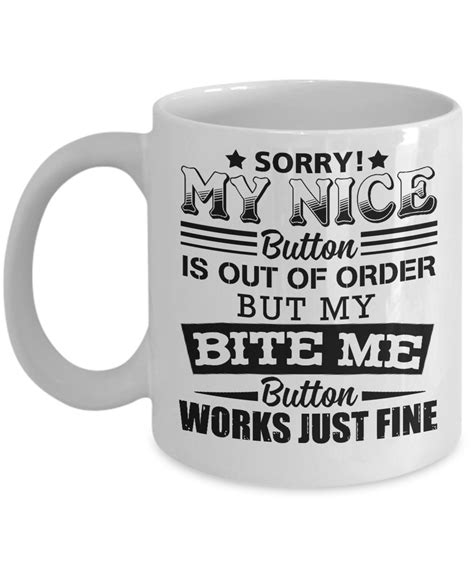 Sorry My Nice Button Is Out Of Order Mug