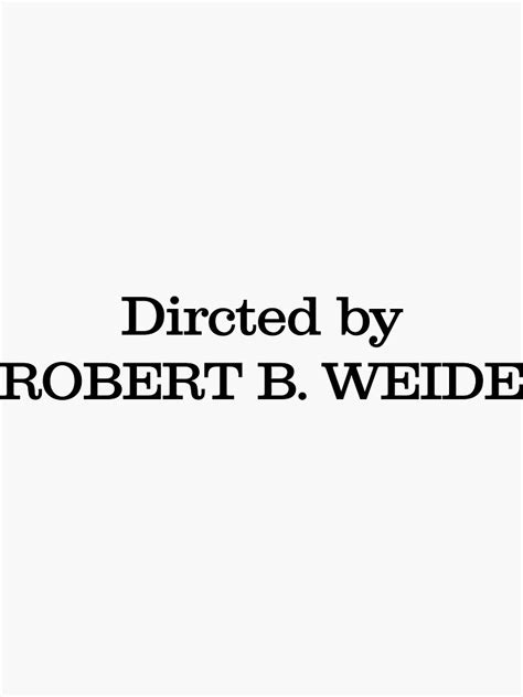 Directed By Robert B Weide Meme Sticker For Sale By Thenuclear