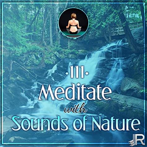 Meditate With Sounds Of Nature 111 Relaxing Tracks For Yoga