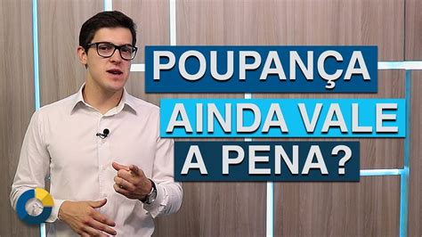 ⭐ Poupança Ainda Vale A Pena Veja Como Funciona A Regra Atual Youtube