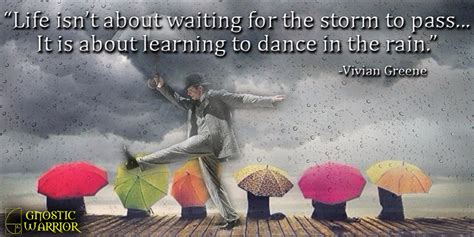 Maybe you would like to learn more about one of these? Life isn't about waiting for the storm to pass… It is about learning to dancing in the rain ...