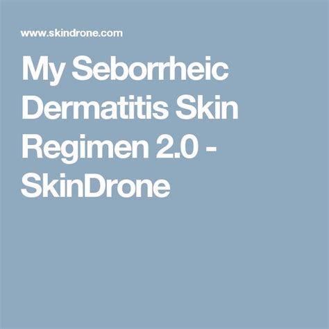 My Seborrheic Dermatitis Skin Regimen 20 Skindrone Skin Regimen