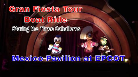 Gran Fiesta Tour Staring The Three Caballeros Pov At Epcot Youtube