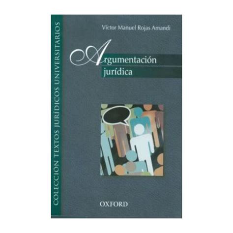 Argumentacion Juridica Primera Edicion Victor Manuel Rojas Amandi