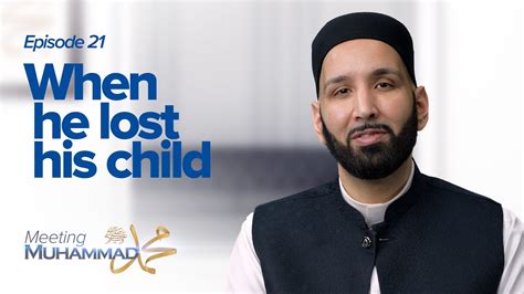When Heﷺ Lost His Child Episode 21 Meeting Muhammadﷺ Dr Omar