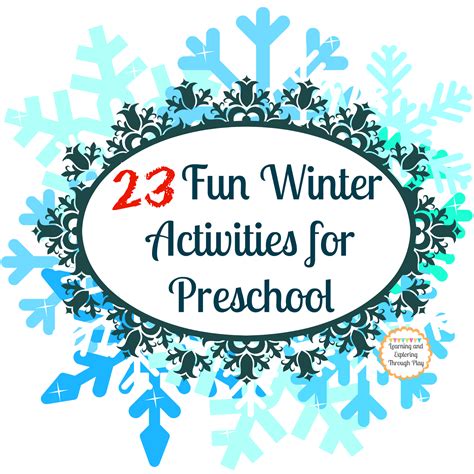 Learning and Exploring Through Play: 20 Fun Winter Activities for Preschool
