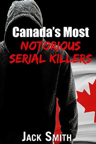 Canadas Most Notorious Serial Killers Worst Serial Killers By Country