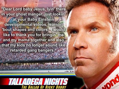 I like to think of jesus as a mischievous badger. The Best Talladega Nights Baby Jesus Quotes - Home, Family ...