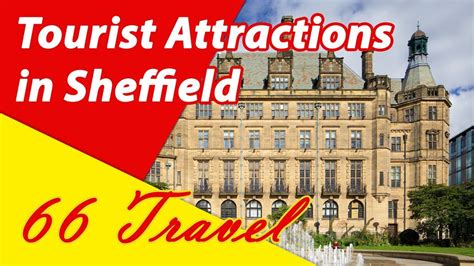 List 8 Tourist Attractions In Sheffield England Uk Travel To Europe
