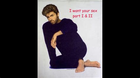 george michael i want your sex part i and ii youtube