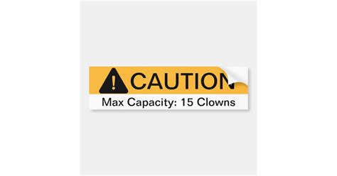 Caution Max Capacity Clowns Bumper Sticker Zazzle