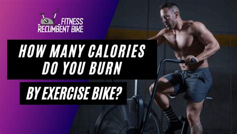 How Many Calories Do You Burn By Riding An Exercise Bike
