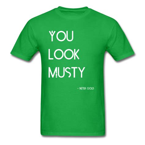 You Must Be Musty Mens T Shirt Neter Gold