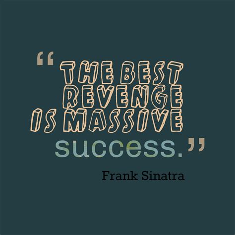 Authors topics quote of the day random. Get high resolution using text from Frank Sinatra quote about revenge. - QuotesCover.com