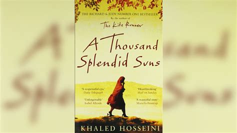 A Thousand Splendid Suns Chapter Summary - Critical review of a thousand splendid suns Khaled Hosseini