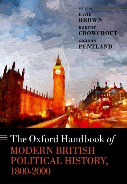 The Oxford Handbook Of Modern British Political History 1800 2000