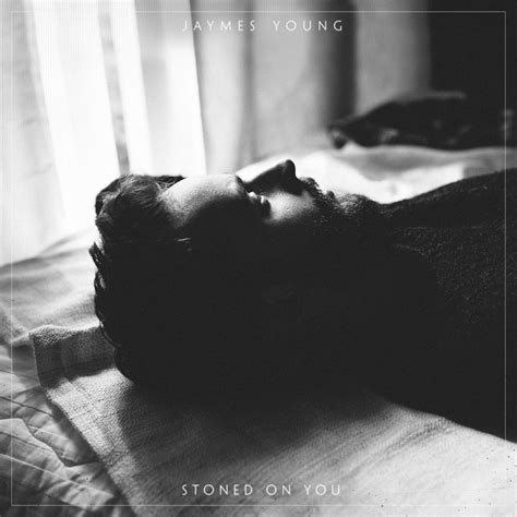 Stoned On You By Jaymes Young On Spotify