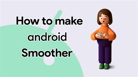 How To Make Android Smoother